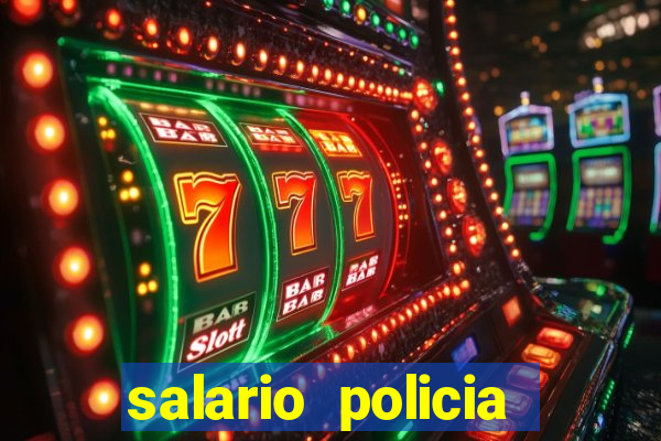 salario policia civil ba